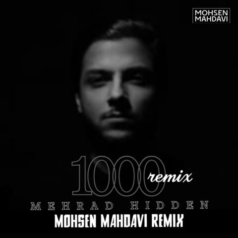 Mehrad Hidden Ft Saman Wilson - 1000 ( Mohsen Mahdavi Remix )