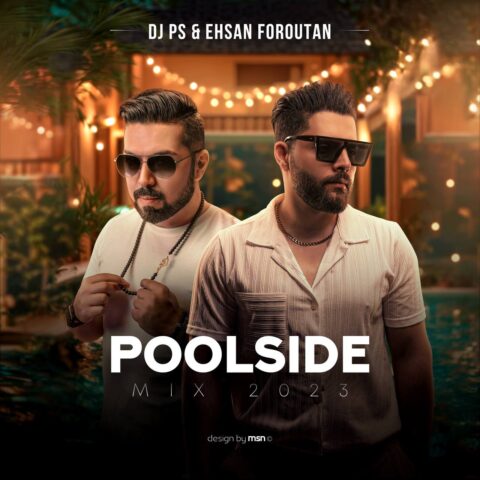 DJ PS Ehsan Foroutan Poolside Mix 2023 DJ PS & Ehsan Foroutan - Poolside Mix 2023