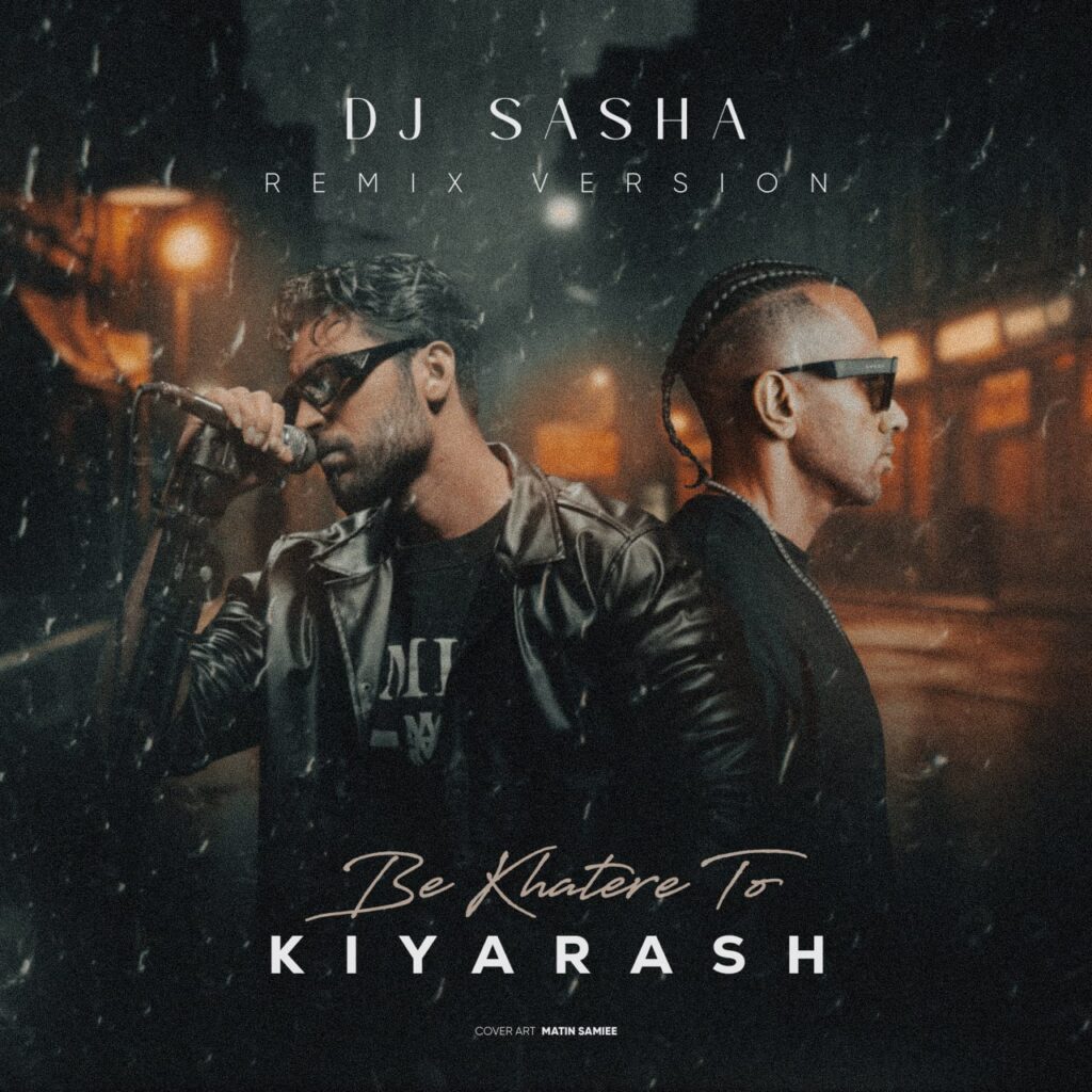 Kiyarash Be Khatere To DJ Sasha Remix Archive