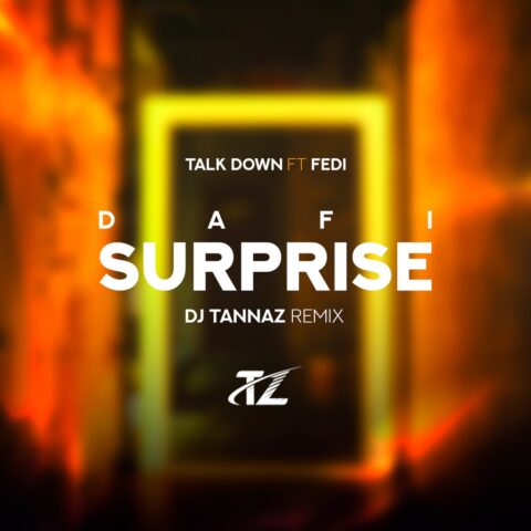 Talk Down - Dafi Surprise (DJ Tannaz Remix)