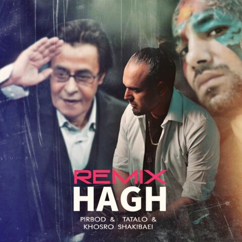 Pirbod & Amir Tataloo Ft Khosrow Shakibai – Hagh ( Remix )