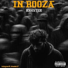 Khasteh – In Rooza - خسته این روزا
